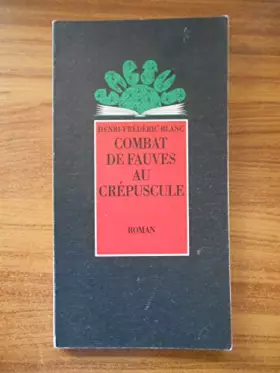 Couverture du produit · Combat de fauves au crepuscule - - roman