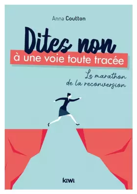 Couverture du produit · Dites non à une voie toute tracée : le marathon de la reconversion