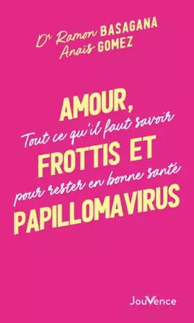Couverture du produit · Amour, frottis et papillomavirus. Tout ce qu'il faut savoir pour rester en bonne santé