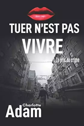 Couverture du produit · Tuer n'est pas vivre (French Edition)