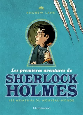 Couverture du produit · Les premières aventures de Sherlock Holmes, Tome 2 : Les assassins du Nouveau-Monde