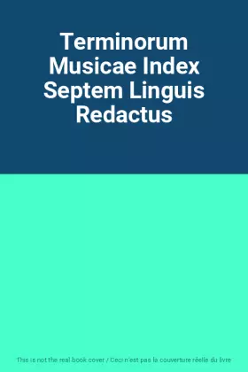 Couverture du produit · Terminorum Musicae Index Septem Linguis Redactus