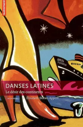 Couverture du produit · Danses latines : Le désir des continents