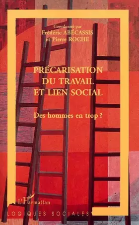 Couverture du produit · PRÉCARISATION DU TRAVAIL ET LIEN SOCIAL: Des hommes en trop ?