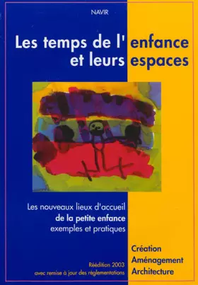 Couverture du produit · Le temps de l'enfance et leurs espaces: Les nouveaux lieux d'accueil de la petite enfance, exemples et pratiques