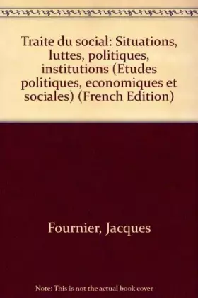 Couverture du produit · Traite du social: Situations, luttes, politiques, institutions (Etudes politiques, economiques et sociales) (French Edition)