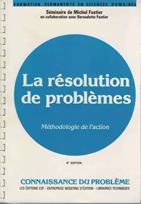 Couverture du produit · La Résolution de problèmes : Méthodologie de l'action, connaissance du problème, applications pratiques, à l'usage des psycholo