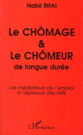 Couverture du produit · Le chômage et le chômeur de longue durée: Les médiateurs de l'emploi à l'épreuve des faits