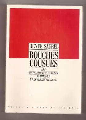 Couverture du produit · Bouches cousues : Les mutilations sexuelles féminines et le milieu médical (Collection Femmes et sociétés)