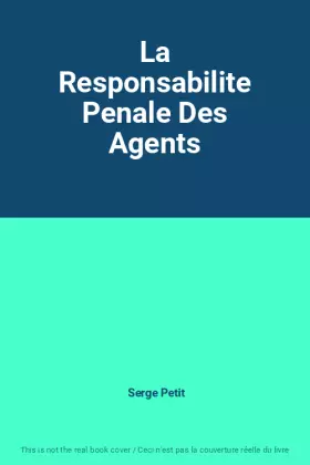 Couverture du produit · La Responsabilite Penale Des Agents