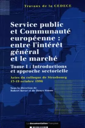 Couverture du produit · SERVICE PUBLIC ET COMMUNAUTE EUROPEENNE : ENTRE L'INTERET GENERAL ET LE MARCHE. Tome 1, Introductions et approche sectorielle