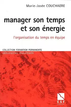 Couverture du produit · Manager son temps et son énergie : L'organisation du temps en équipe