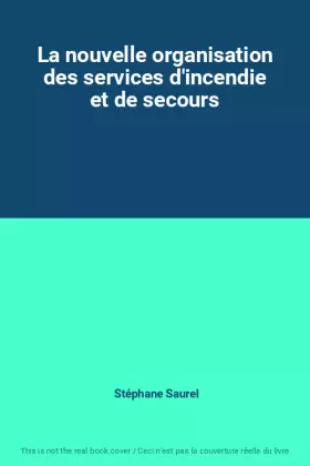 Couverture du produit · La nouvelle organisation des services d'incendie et de secours