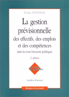 Couverture du produit · La Gestion Previsionnelle. Des Effectifs, Des Emplois Et Des Competences, Dans Les Trois Fonctions Publiques, 2eme Edition