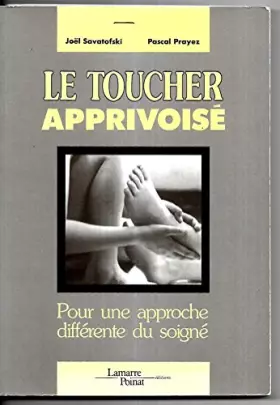 Couverture du produit · LE TOUCHER APPRIVOISE. Pour une approche différente du soigné