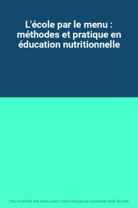 Couverture du produit · L'école par le menu : méthodes et pratique en éducation nutritionnelle