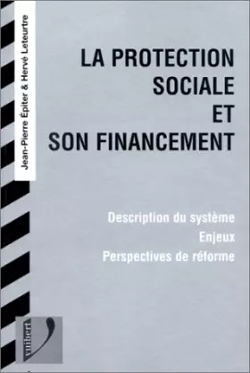 Couverture du produit · La protection sociale et son financement : Description du système, enjeux, perspectives de réforme