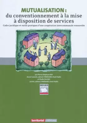 Couverture du produit · Mutualisation : du conditionnement à la mise à disposition de services : Cadre juridique et outils pratiques d'une coopération 