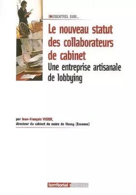 Couverture du produit · Une entreprise artisanale de lobbying : La recherche d'un meilleur statut pour les collaborateurs de cabinet des collectivités 