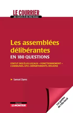 Couverture du produit · Les assemblées délibérantes en 150 questions : Statuts des élus locaux -Fonctionnement