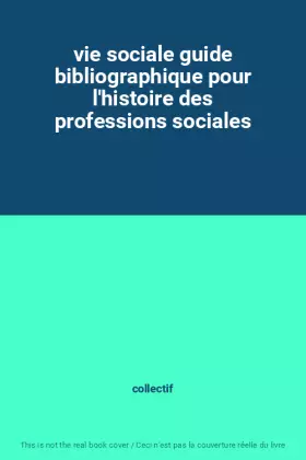 Couverture du produit · vie sociale guide bibliographique pour l'histoire des professions sociales