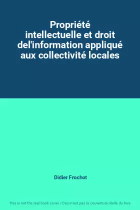 Couverture du produit · Propriété intellectuelle et droit del'information appliqué aux collectivité locales