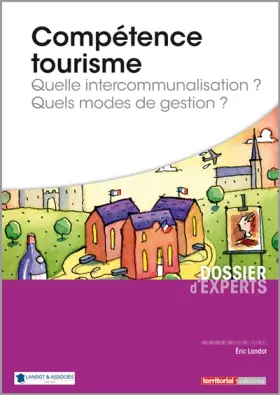 Couverture du produit · Compétence tourisme: Quelle intercommunalisation ? Quels modes de gestion ?