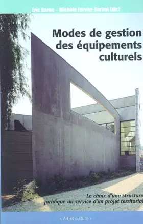 Couverture du produit · Mode de gestion des équipements culturels : Le choix d'une structure juridique au service d'un projet territoial