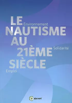 Couverture du produit · Le nautisme au 21e siècle: Environnement, solidarité, emploi