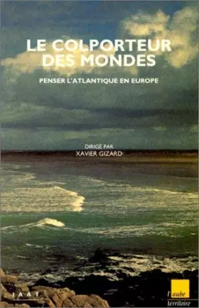 Couverture du produit · Le Colporteur des mondes : Penser l'Atlantique en Europe