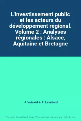 Couverture du produit · L'Investissement public et les acteurs du développement régional. Volume 2 : Analyses régionales : Alsace, Aquitaine et Bretagn