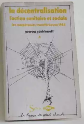 Couverture du produit · La décentralisation  Tome 4 : La Décentralisation, Analyse de la loi du 22 juillet 1983, L'Action sanitaire et socialeLes Compé