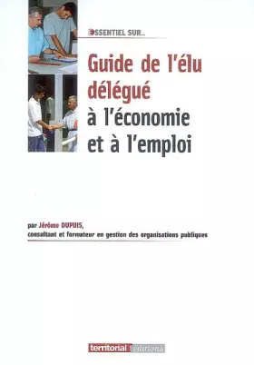 Couverture du produit · guide de l'élu délégué à l'économie et à l'emploi