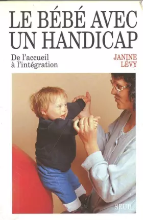 Couverture du produit · Le Bébé avec un handicap. De l'accueil à l'intégration