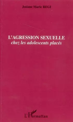 Couverture du produit · L'agression sexuelle: Chez les adolescents placés
