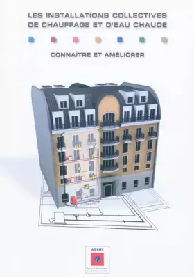 Couverture du produit · Les installations collectives de chauffage et d'eau chaude : Connaître et améliorer