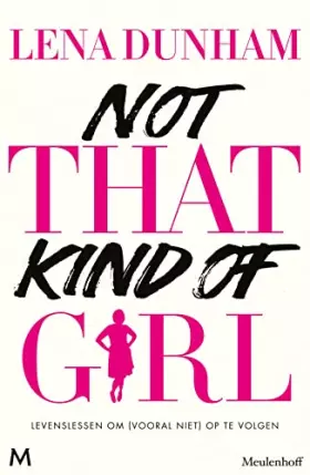 Couverture du produit · Not That Kind of Girl: Levenslessen om vooral (niet) op te volgen