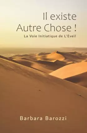 Couverture du produit · Il existe Autre Chose !: Suivez la Voie Initiatique de l’Eveil pour vous libérer du conditionnement social et accéder à l’amour