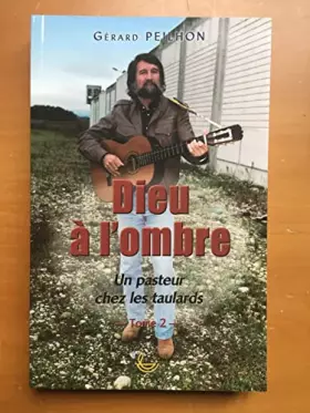 Couverture du produit · Dieu à l'ombre - un pasteur chez les taulards: 2e partie