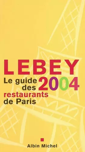 Couverture du produit · Le Guide Lebey 2004 des restaurants de Paris