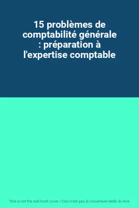 Couverture du produit · 15 problèmes de comptabilité générale : préparation à l'expertise comptable