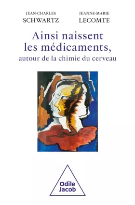 Couverture du produit · Ainsi naissent les médicaments: Autour de la chimie du cerveau