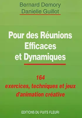 Couverture du produit · Pour des Réunions Efficaces et Dynamiques : 164 exercices, techniques et jeux d'animation créative, 1ère édition