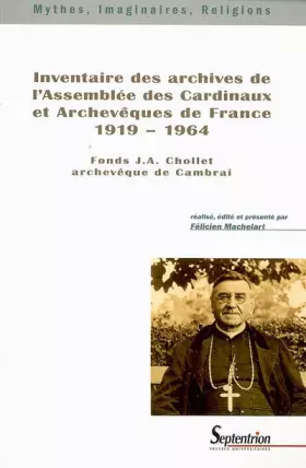 Couverture du produit · Inventaire des archives de l''Assemblée des Cardinaux et Archevêques de France 1919-1964: Fonds J.A. Chollet archevêque de Camb
