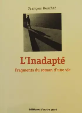 Couverture du produit · L'inadapté - Fragments du roman d'une vie