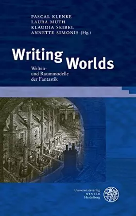 Couverture du produit · Writing Worlds: Welten- und Raummodelle der Fantastik (Beiträge zur Literaturtheorie und Wissenspoetik, Band 1)