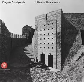 Couverture du produit · Progetto Castelgrande. Il divenire di un restauro. Ediz. illustrata