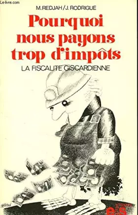 Couverture du produit · POURQUOI NOUS PAYONS TROP D'IMPOTS, LA FISCALITE GISCARDIENNE