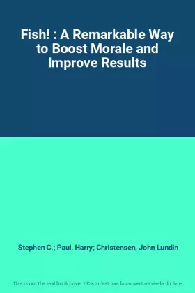 Couverture du produit · Fish! : A Remarkable Way to Boost Morale and Improve Results