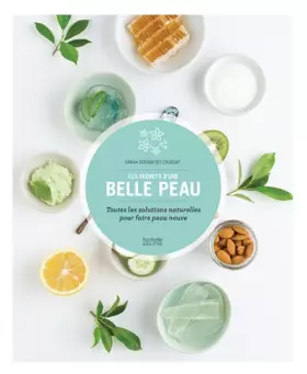 Couverture du produit · Les secrets d'une belle peau: Toutes les solutions naturelles pour faire peau neuve